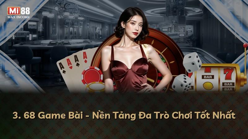 3. 68 Game Bài - Nền Tảng Đa Trò Chơi Tốt Nhất