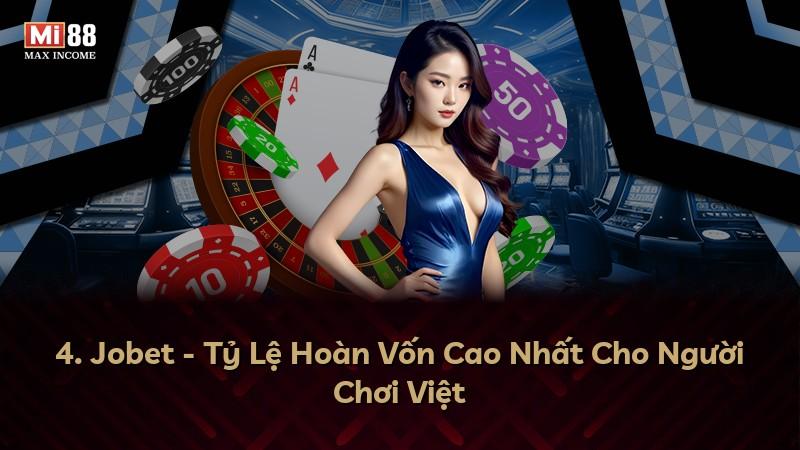 4. Jobet - Tỷ Lệ Hoàn Vốn Cao Nhất Cho Người Chơi Việt