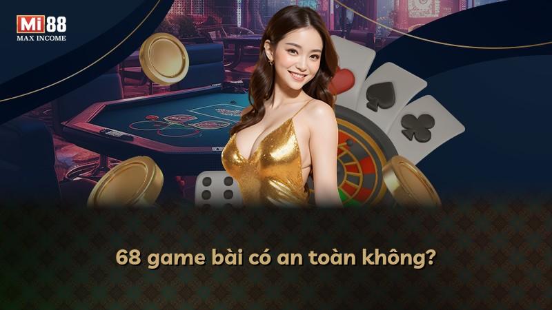 68 game bài có an toàn không?