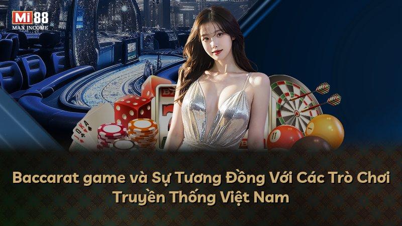 Baccarat game và Sự Tương Đồng Với Các Trò Chơi Truyền Thống Việt Nam