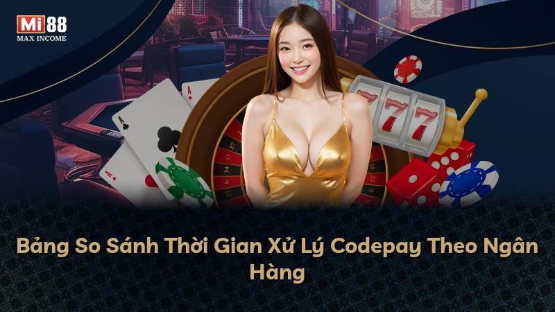 Bảng So Sánh Thời Gian Xử Lý Codepay Theo Ngân Hàng