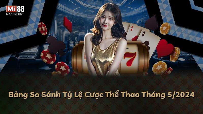 Bảng So Sánh Tỷ Lệ Cược Thể Thao Tháng 5/2024