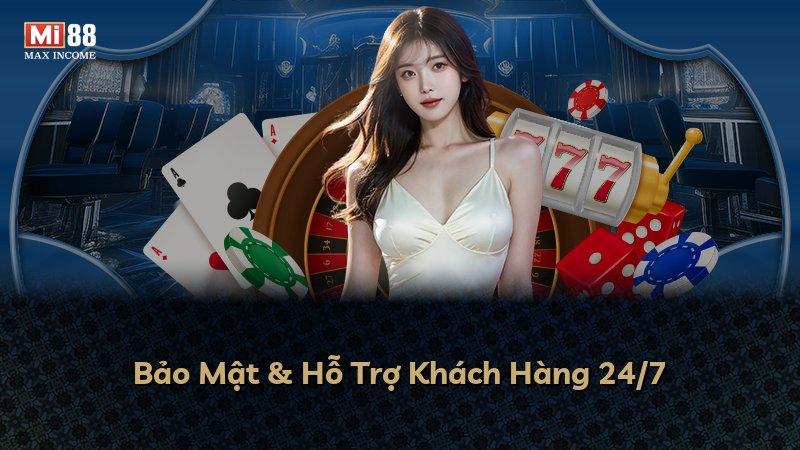 Bảo Mật & Hỗ Trợ Khách Hàng 24/7