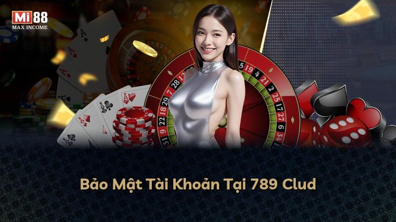 Bảo Mật Tài Khoản Tại 789 Clud