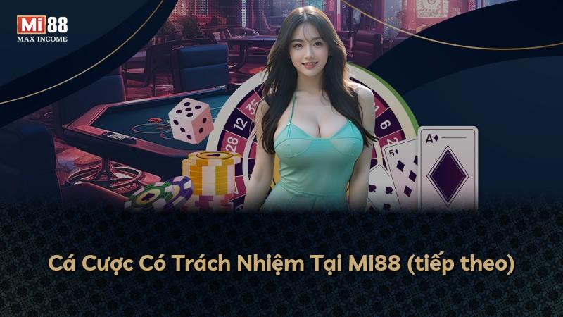 Cá Cược Có Trách Nhiệm Tại MI88 (tiếp theo)