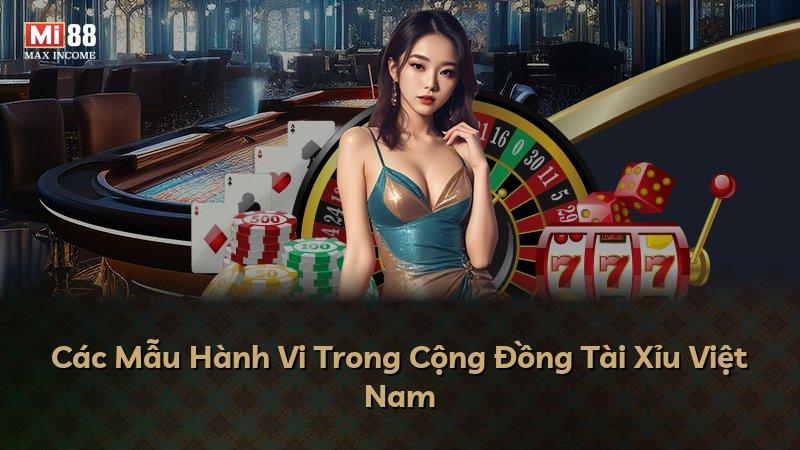 Các Mẫu Hành Vi Trong Cộng Đồng Tài Xỉu Việt Nam