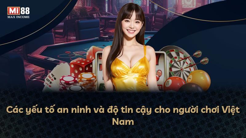 Các yếu tố an ninh và độ tin cậy cho người chơi Việt Nam