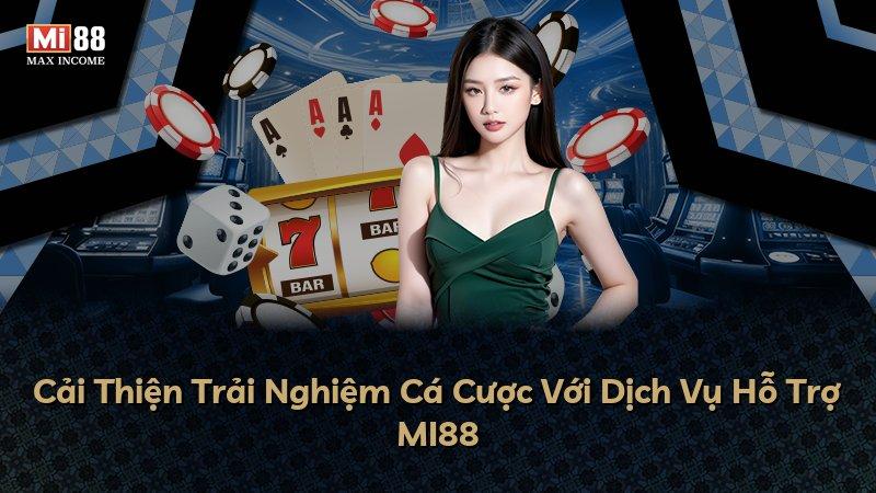 Cải Thiện Trải Nghiệm Cá Cược Với Dịch Vụ Hỗ Trợ MI88
