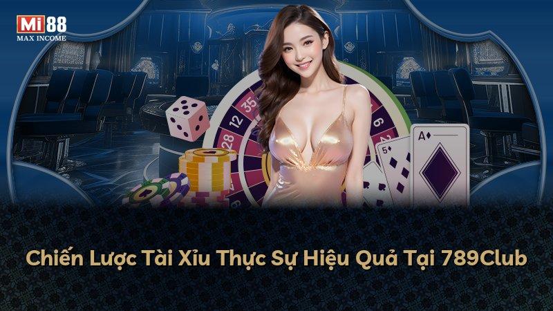 Chiến Lược Tài Xỉu Thực Sự Hiệu Quả Tại 789Club