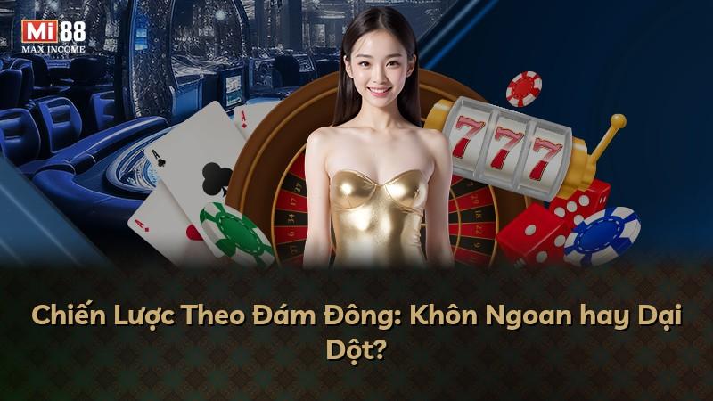 Chiến Lược Theo Đám Đông: Khôn Ngoan hay Dại Dột?