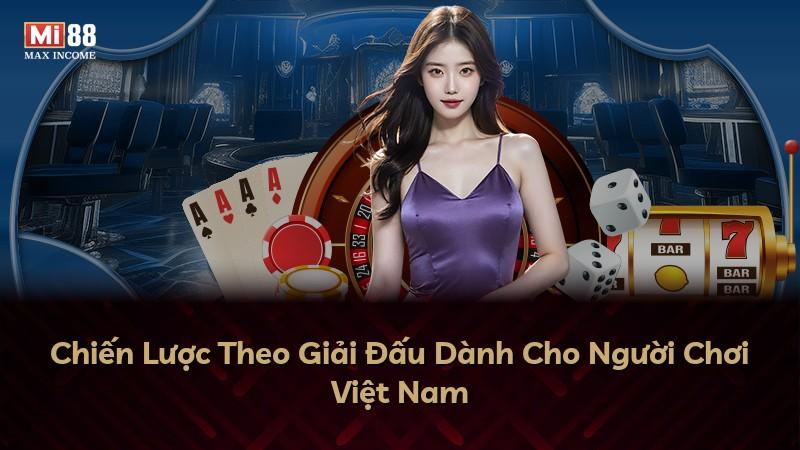 Chiến Lược Theo Giải Đấu Dành Cho Người Chơi Việt Nam