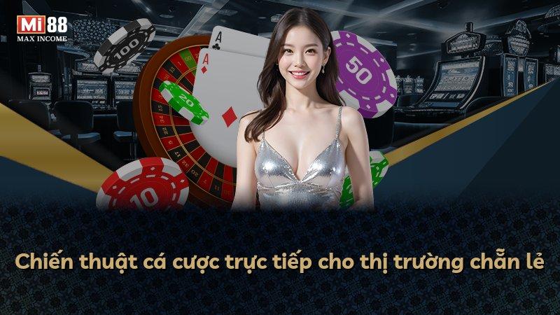 Chiến thuật cá cược trực tiếp cho thị trường chẵn lẻ