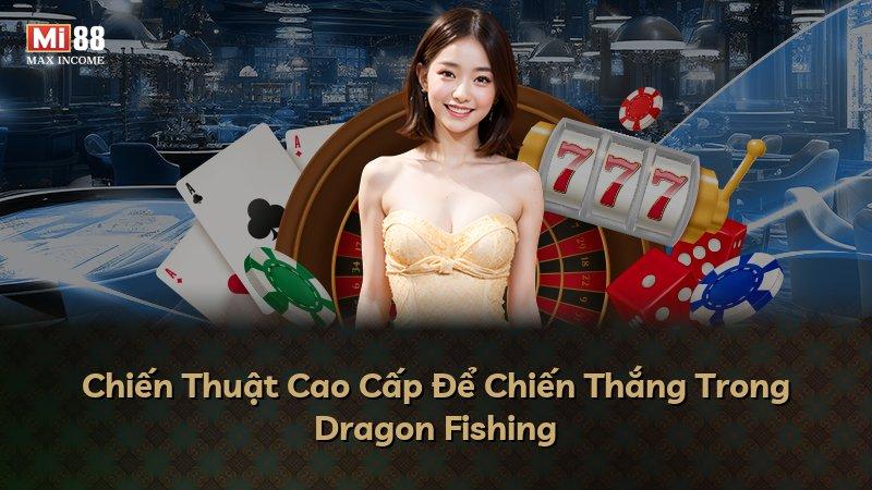 Chiến Thuật Cao Cấp Để Chiến Thắng Trong Dragon Fishing