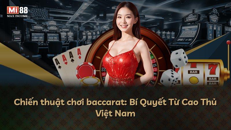 Chiến thuật chơi baccarat: Bí Quyết Từ Cao Thủ Việt Nam