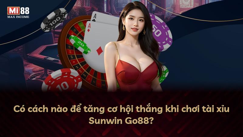 Có cách nào để tăng cơ hội thắng khi chơi tài xỉu Sunwin Go88?
