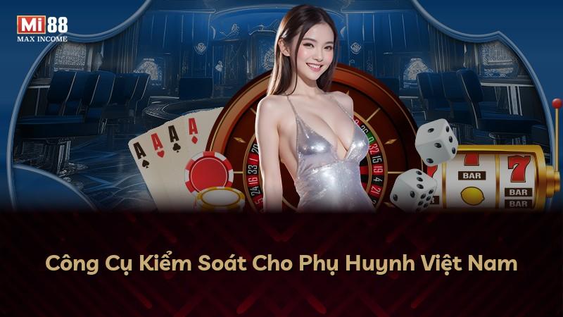 Công Cụ Kiểm Soát Cho Phụ Huynh Việt Nam