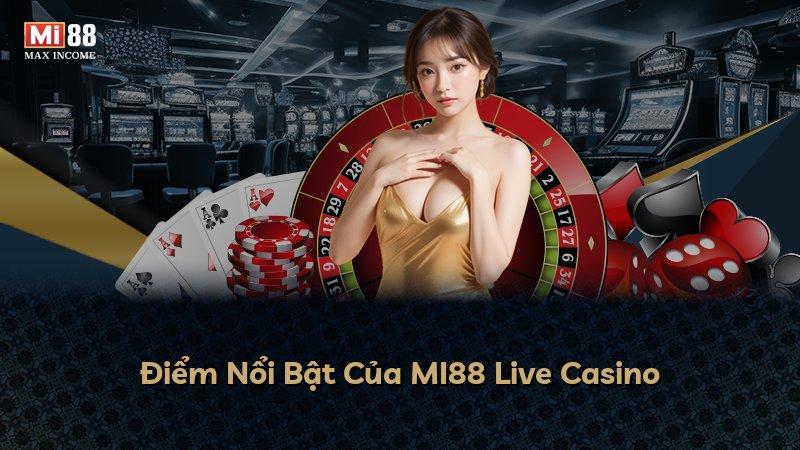 Điểm Nổi Bật Của MI88 Live Casino