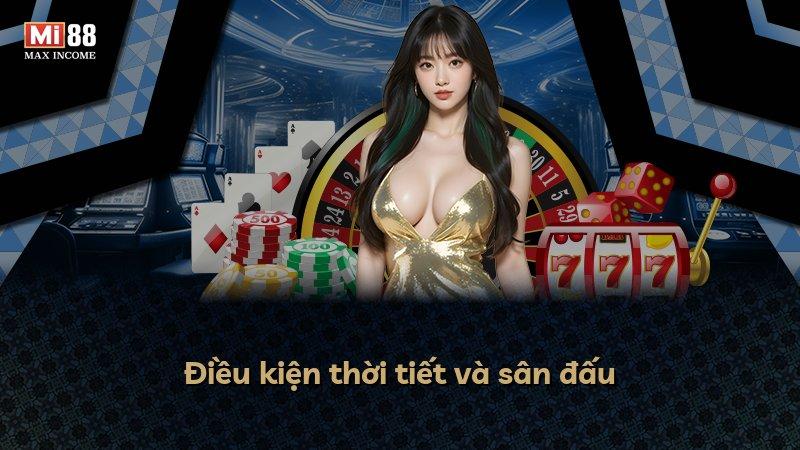 Điều kiện thời tiết và sân đấu