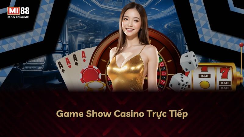 Game Show Casino Trực Tiếp