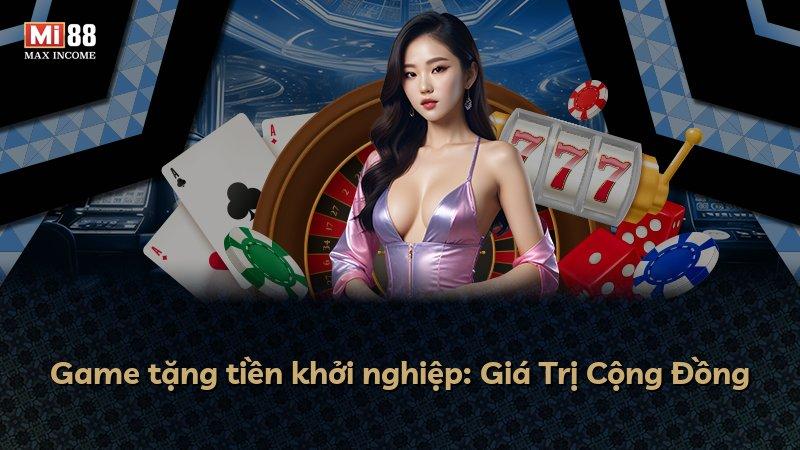 Game tặng tiền khởi nghiệp: Giá Trị Cộng Đồng
