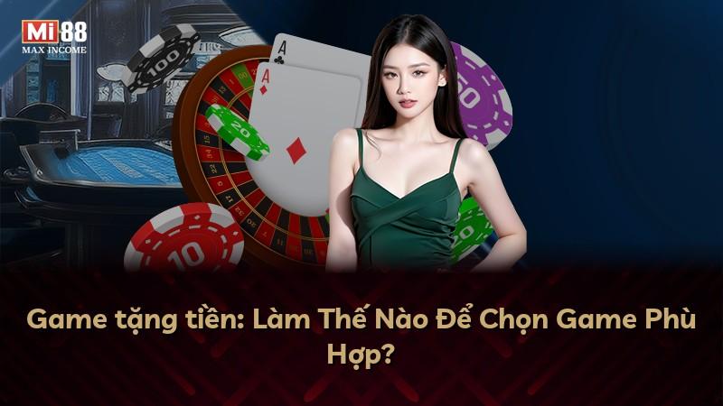 Game tặng tiền: Làm Thế Nào Để Chọn Game Phù Hợp?