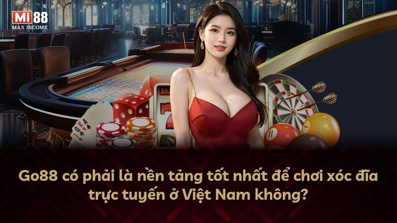 Go88 có phải là nền tảng tốt nhất để chơi xóc đĩa trực tuyến ở Việt Nam không?
