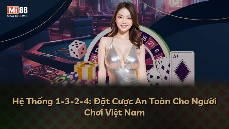 Hệ Thống 1-3-2-4: Đặt Cược An Toàn Cho Người Chơi Việt Nam