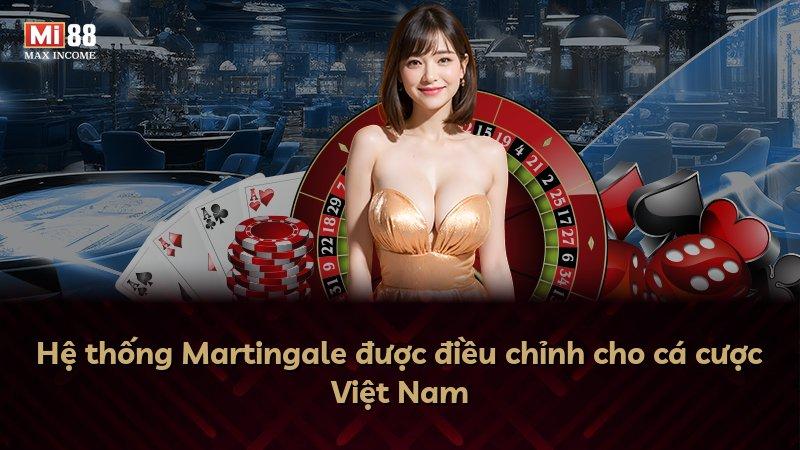 Hệ thống Martingale được điều chỉnh cho cá cược Việt Nam