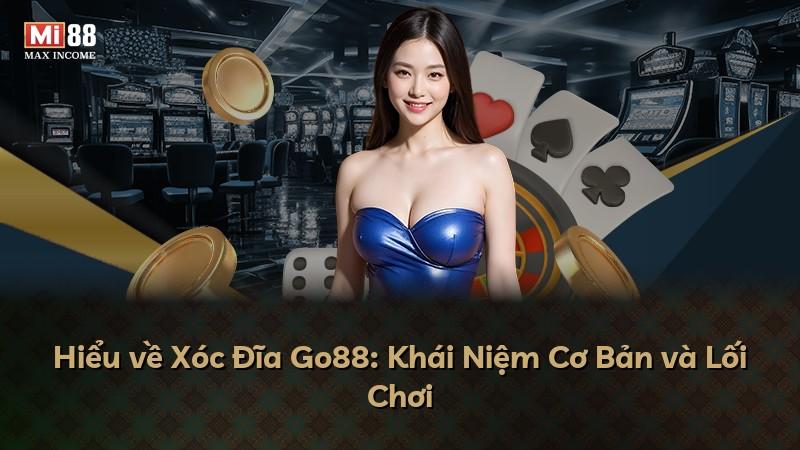 Hiểu về Xóc Đĩa Go88: Khái Niệm Cơ Bản và Lối Chơi