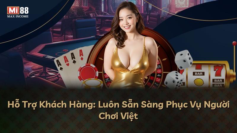 Hỗ Trợ Khách Hàng: Luôn Sẵn Sàng Phục Vụ Người Chơi Việt