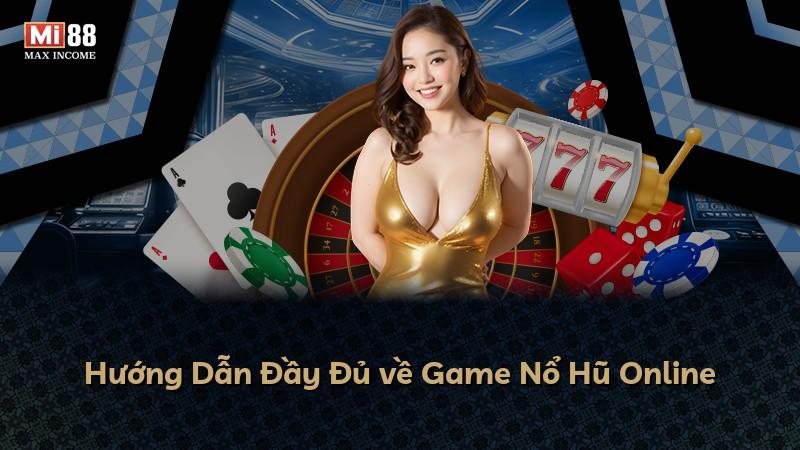 Hướng Dẫn Đầy Đủ về Game Nổ Hũ Online