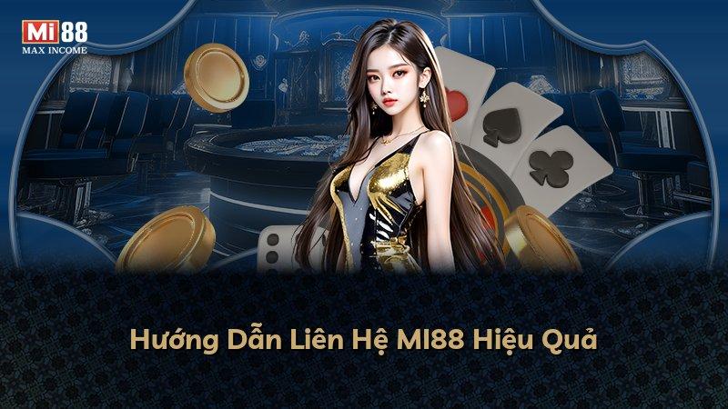 Hướng Dẫn Liên Hệ MI88 Hiệu Quả