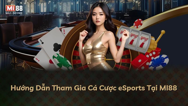 Hướng Dẫn Tham Gia Cá Cược eSports Tại MI88