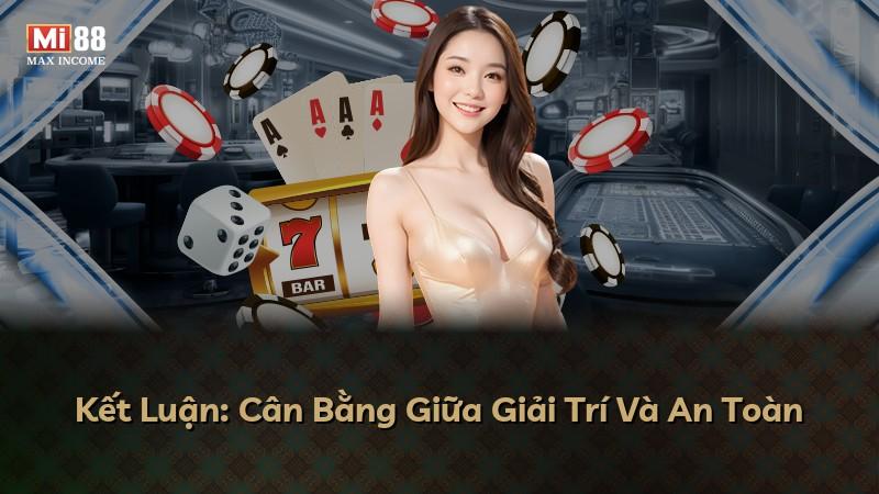 Kết Luận: Cân Bằng Giữa Giải Trí Và An Toàn