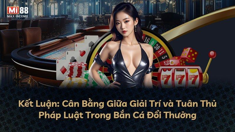Kết Luận: Cân Bằng Giữa Giải Trí và Tuân Thủ Pháp Luật Trong Bắn Cá Đổi Thưởng