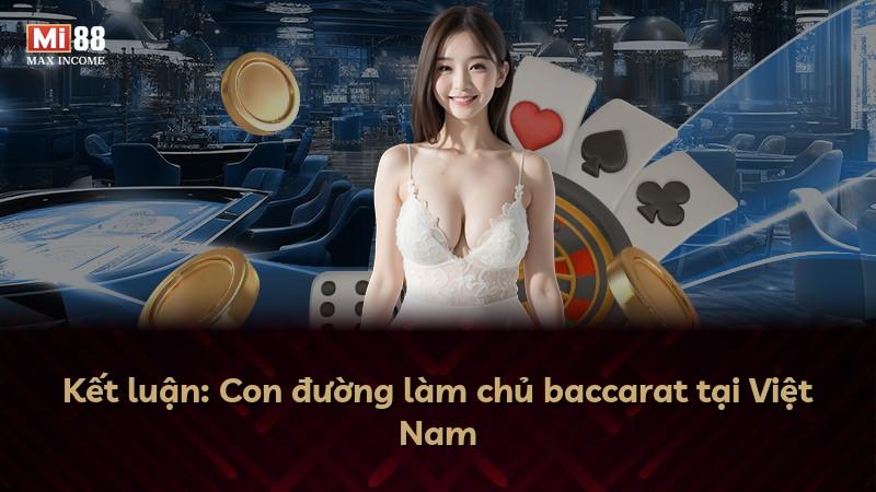Kết luận: Con đường làm chủ baccarat tại Việt Nam