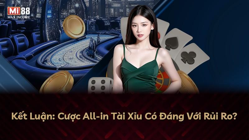 Kết Luận: Cược All-in Tài Xỉu Có Đáng Với Rủi Ro?