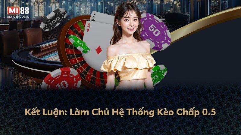 Kết Luận: Làm Chủ Hệ Thống Kèo Chấp 0.5