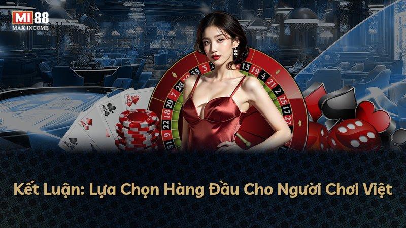 Kết Luận: Lựa Chọn Hàng Đầu Cho Người Chơi Việt