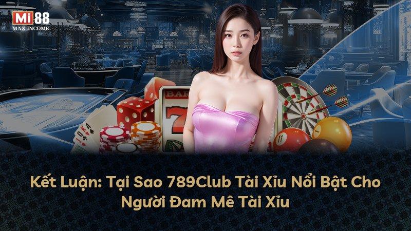 Kết Luận: Tại Sao 789Club Tài Xỉu Nổi Bật Cho Người Đam Mê Tài Xỉu