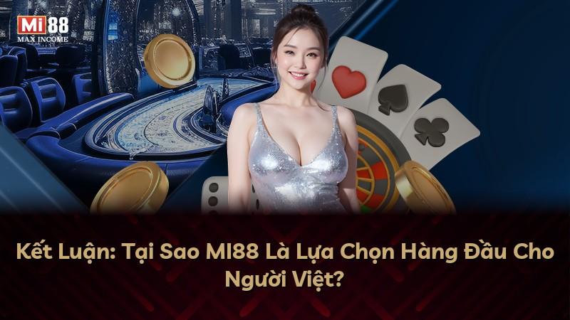 Kết Luận: Tại Sao MI88 Là Lựa Chọn Hàng Đầu Cho Người Việt?
