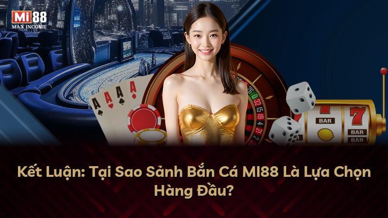 Kết Luận: Tại Sao Sảnh Bắn Cá MI88 Là Lựa Chọn Hàng Đầu?