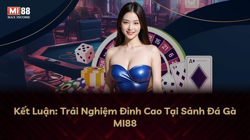 Kết Luận: Trải Nghiệm Đỉnh Cao Tại Sảnh Đá Gà MI88