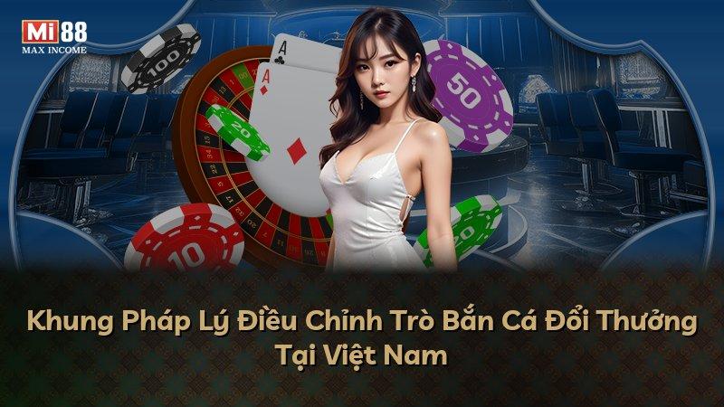 Khung Pháp Lý Điều Chỉnh Trò Bắn Cá Đổi Thưởng Tại Việt Nam
