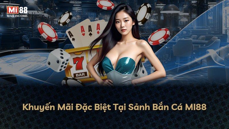 Khuyến Mãi Đặc Biệt Tại Sảnh Bắn Cá MI88