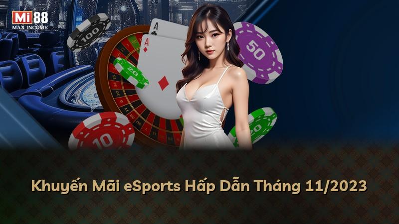 Khuyến Mãi eSports Hấp Dẫn Tháng 11/2023