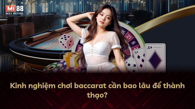 Kinh nghiệm chơi baccarat cần bao lâu để thành thạo?