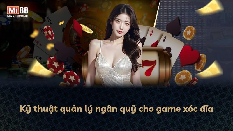 Kỹ thuật quản lý ngân quỹ cho game xóc đĩa