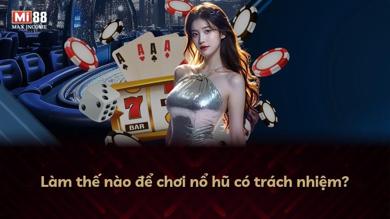 Làm thế nào để chơi nổ hũ có trách nhiệm?