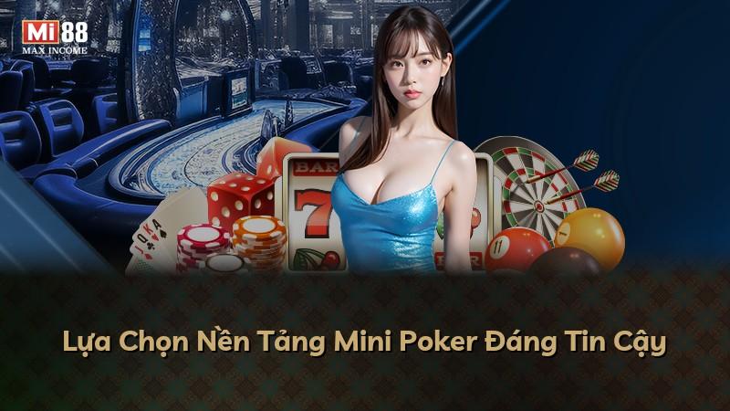 Lựa Chọn Nền Tảng Mini Poker Đáng Tin Cậy